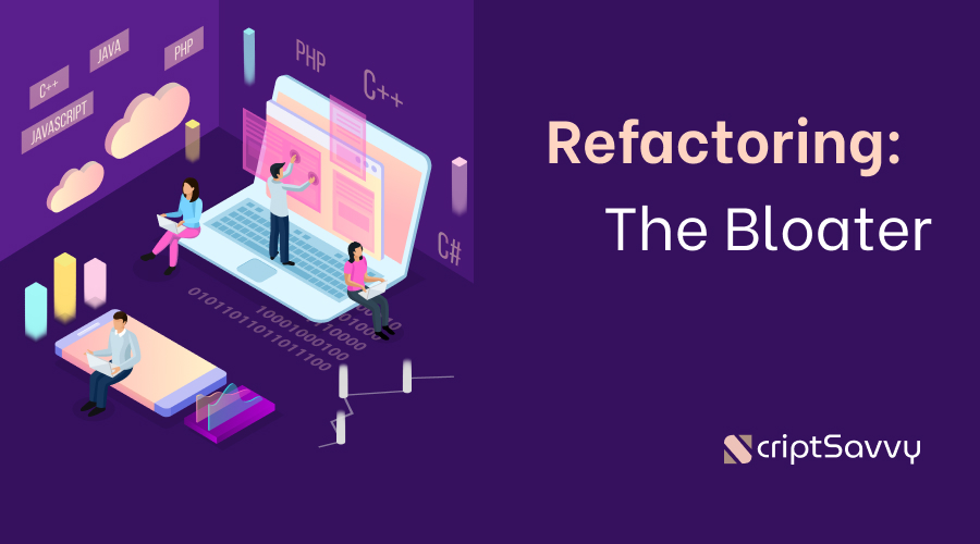 Refactoring: The Bloater